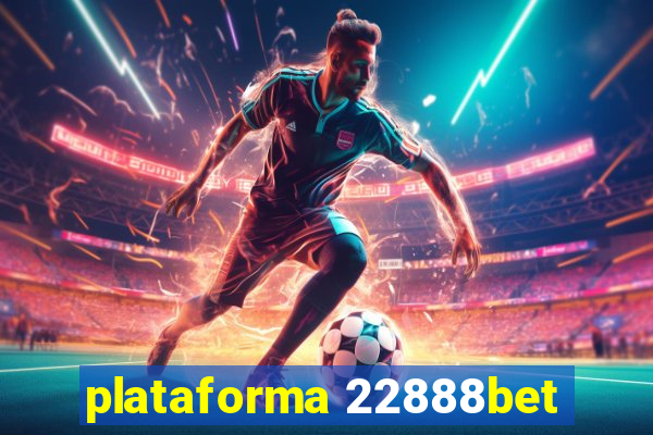 plataforma 22888bet